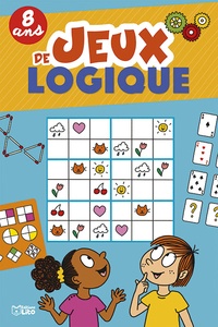 Virginie Loubier et Clémence Lallemand - Jeux de logique 8 ans.