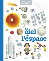 MES ANNÉES POURQUOI - Ciel et l'espace (Le) - Dès 4 ans