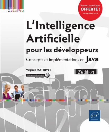 L'intelligence artificielle pour les développeurs. Concepts et implémentations en Java 2e édition
