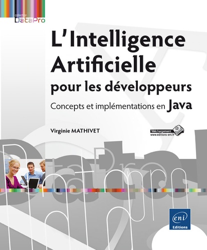 Virginie Mathivet - L'Intelligence Artificielle pour les développeurs - Concepts et implémentations en Java.