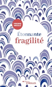 Virginie Megglé - Etonnante fragilité.