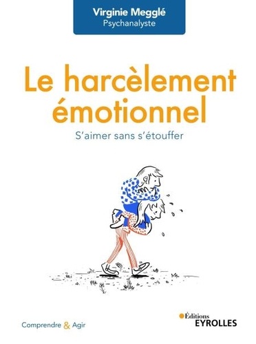 Le harcèlement émotionnel. S'aimer sans s'étouffer