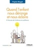 Virginie Megglé - Quand l'enfant nous dérange et nous éclaire - A l'écoute de l'enfance en souffrance.