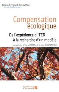 Virginie Mercier et Stéphanie Brunengo-Basso - Compensation écologique - De l'expérience d'ITER à la recherche d'un modèle.