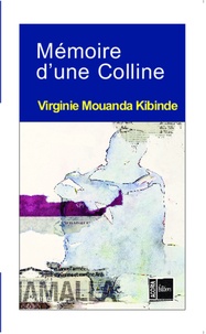 Virginie Mouanda Kibinde - Mémoire d'une colline.