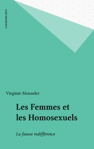 Virginie Mouseler - Les femmes et les homosexuels - La fausse indifférence.
