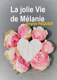 Virginie Paquier - La jolie vie de melanie.