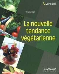 Virginie Péan - La nouvelle tendance végétarienne.