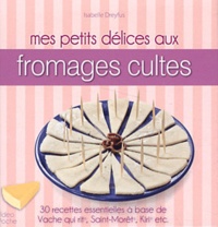 Virginie Perrotte - Mes petits délices aux fromages cultes.