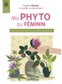 Virginie Peytavi - Ma phyto au féminin - Syndromes prémenstruels, grossesse, ménopause....