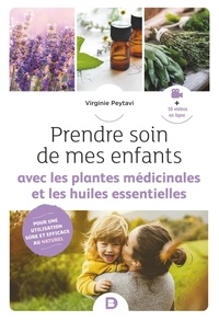 Téléchargement de livres audio en français Prendre soin de mes enfants avec les plantes médicinales et les huiles essentielles par Virginie Peytavi, Aurélie Munos PDB 9782807341104
