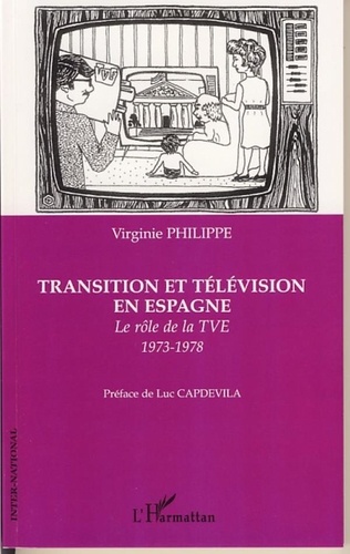 Virginie Philippe - Transition et télévision en Espagne - Le rôle de la TVE 1973-1978.