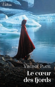 Virginie Platel - Le coeur des fjords.