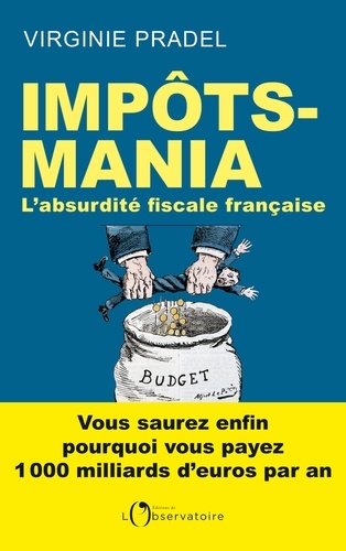 Impôts-mania. L'absurdité fiscale française