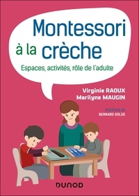 Virginie Raoux et Marilyne Maugin - Montessori à la crèche - Espaces, activités, rôle de l'adulte.