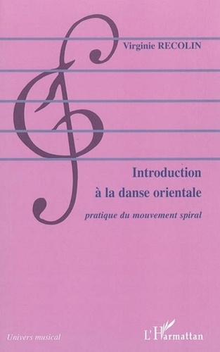 Virginie Recolin - Introduction à la danse orientale : pratique du mouvement spiral.