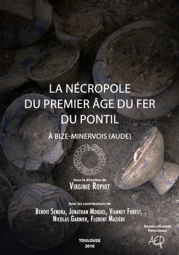 Virginie Ropiot - La nécropole du premier âge du Fer du Pontil à Bize-Minervois (Aude).