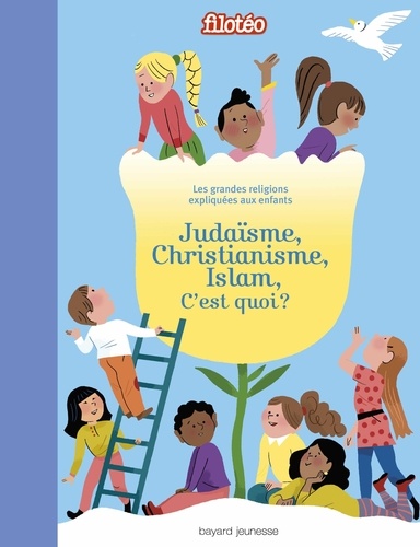 Virginie Roussel et Elena Iribarren - Judaïsme, christianisme, islam, c'est quoi ? - Les grandes religions expliquées aux enfants.