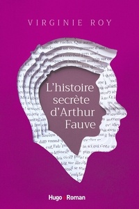 Téléchargez des manuels pour allumer L'histoire secrète d'Arthur Fauve 9782755693621 RTF (Litterature Francaise) par Virginie Roy