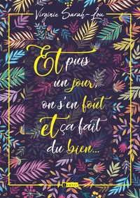 "Et puis un jour, on s'en fout et ça fait du bien..."