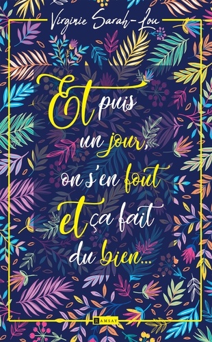 "Et puis un jour, on s'en fout et ça fait du bien..."