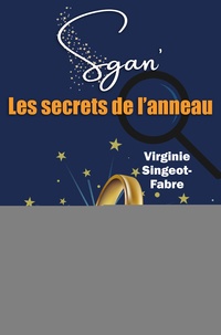 Virginie Singeot-Fabre - Sgan' Tome 1 : Les secrets de l'anneau.