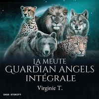 Virginie T. et Katherine Pageon - La Meute Guardian Angels : Intégrale.
