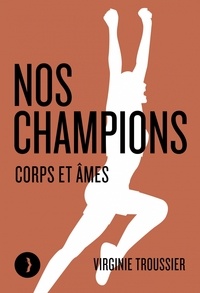 Virginie Troussier - Nos champions - Corps et âmes.