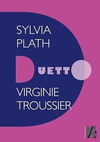 Virginie Troussier - Sylvia Plath - Duetto.