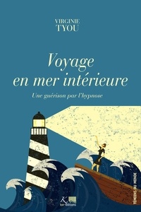 Virginie Tyou - Voyage en mer intérieure - Une guérison par l'hypnose.