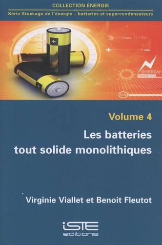 Virginie Viallet et Benoit Fleutot - Stockage de l'énergie - batteries et superconducteurs - Volume 4, Les batteries tout solide monolithiques.