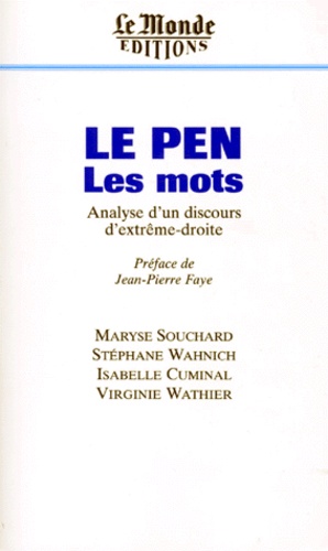 Virginie Wathier et Maryse Souchard - Le Pen Les Mots. Analyse D'Un Discours D'Extreme Droite.