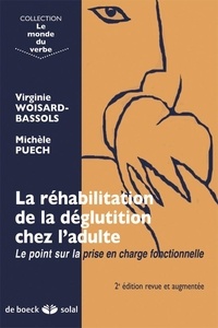 Virginie Woisard-Bassols et Michèle Puech - La réhabilitation de la déglutition chez l'adulte - Le point sur la prise en charge fonctionnelle.