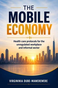 The Mobile Economy: Health care protocols for the unregulated workplace and informal sector