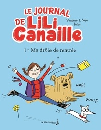 Virginy L. Sam et  Jules - Le journal de Lili Canaille Tome 1 : Ma drôle de rentrée.