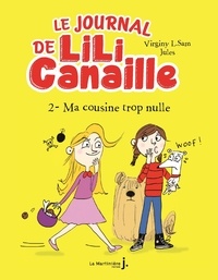 Virginy L. Sam et  Jules - Le journal de Lili Canaille Tome 2 : Ma cousine trop nulle.