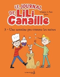 Virginy L. Sam et  Jules - Le journal de Lili Canaille Tome 3 : Une semaine pas comme les autres.