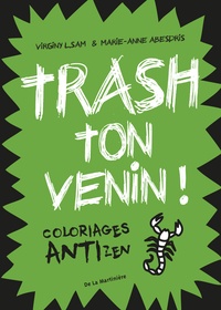 Virginy L. Sam et Marie-Anne Abesdris - Trash ton venin ! - Coloriages antizen.