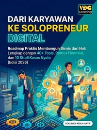 Dari Karyawan ke Solopreneur Digital: Roadmap Praktis Membangun Bisnis Digital dari Nol — Lengkap dengan 40+ Tools, Rumus Finansial, Framework, dan Studi Kasus Nyata