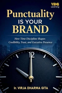 Punctuality Is Your Brand: How Time Discipline Shapes Credibility, Trust, and Executive Presence