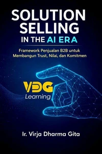 SOLUTION SELLING IN THE AI ERA: Framework Penjualan B2B untuk Membangun Trust, Nilai, dan Komitmen