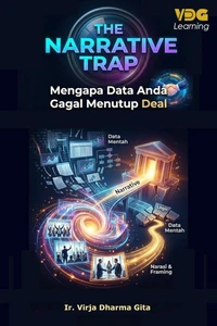 The Narrative Trap: Mengapa Data Anda Gagal Menutup Deal