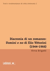 Virna Brigatti - Diacronia di un romanzo: ""Uomini e no"" di Elio Vittorini 1944-1966.