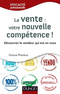 Viroune Pholsena - La vente : votre nouvelle compétence - Découvrez le vendeur qui est en vous.