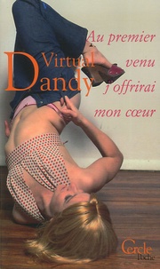 Virtual Dandy - Au premier venu, j'offrirai mon coeur - Correspondance e-rotique.
