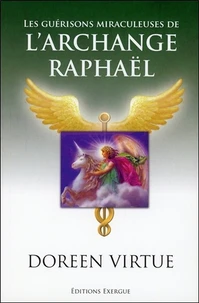Les guérisons miraculeuses de l'archange Raphaël