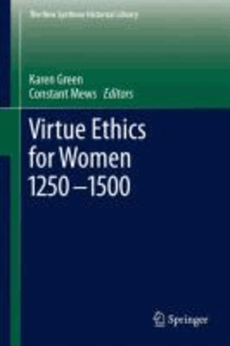 Karen Green - Virtue Ethics for Women 1250-1500.