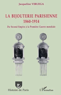 La bijouterie parisienne : du second empire à la deuxième guerre mondiale : 1860-1914
