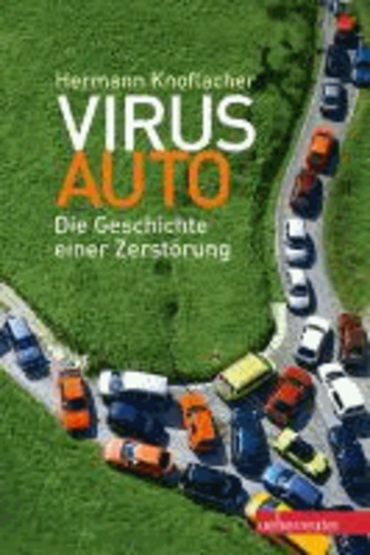 Virus Auto - Die Geschichte einer Zerstörung.