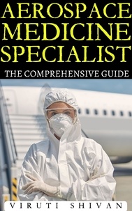  VIRUTI SHIVAN - Aerospace Medicine Specialist - The Comprehensive Guide - Vanguard Professionals.